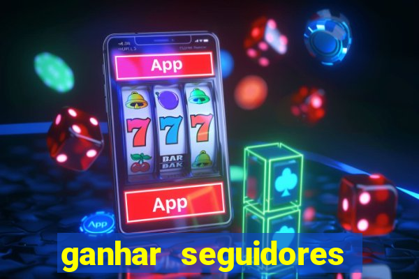 ganhar seguidores brasileiro no instagram